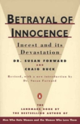 Betrayal of Innocence : Incest and Its Devastation; Revised Editi
