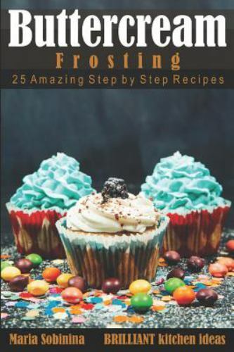 25 Easy Buttercream Frosting Recipes by Maria Sobinina - Step-by-Step Guide (2018 Paperback)