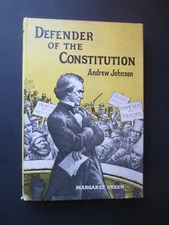 DEFENDER OF THE CONSTITUTIOIN Andrew Johnson BY MARGARET GREEN 1962 hcdj MESSNER