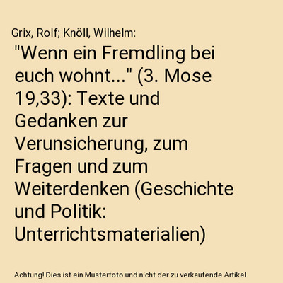 ''Wenn ein Fremdling bei euch wohnt...'' [3. Mose 19,33]: Texte und Gedanken zur V