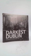 Darkest Dublin: The Story of the Church Street Disaster and a Pictorial...