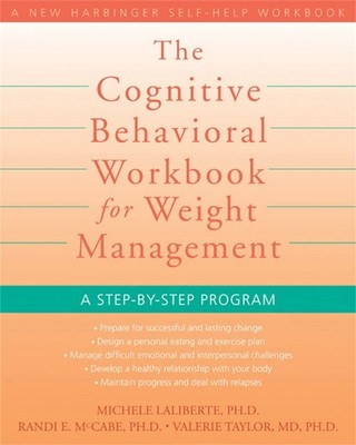 The Cognitive Behavioral Workbook for Weight Management: A Step-by-Step Prog...