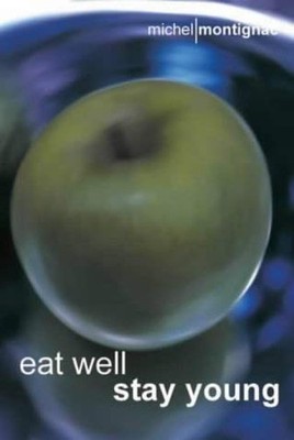 Eat Well, Stay Young, Montignac, Michel