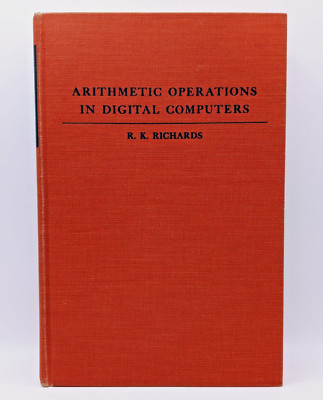 Arithmetic Operations in Digital Computers - R K Richards (1956) Mathematics HC