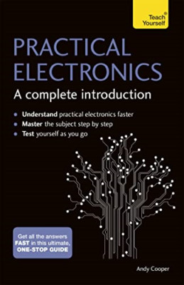 Practical Electronics: A Complete Introduction: Teach Y - Paperback NEW Andy Coo