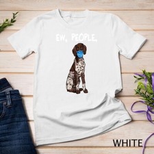 German Shorthaired Pointer Ew People Dog Wearing Face Mask Unisex T-shirt