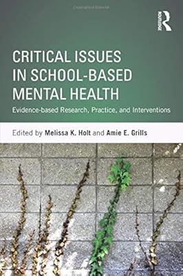 Critical Issues in School-based Mental Health: Evidence-based Research, Practice