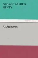 George Alfred Henty | At Agincourt | Taschenbuch | Englisch (2011) | 320 S.