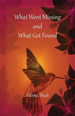 Fatima Shaik What Went Missing and What Got Found (Taschenbuch)