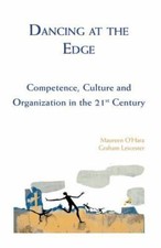 Dancing at the Edge: Competence, Culture and Organization in the 21st Century b