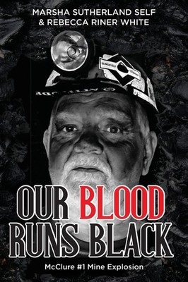 Our Blood Runs Black Mcclure #1 Mine Explosion