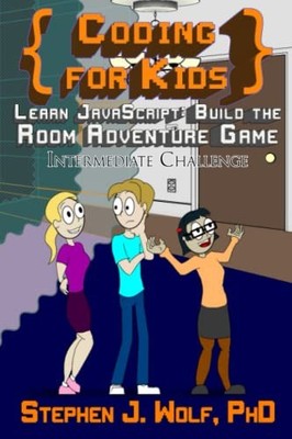 Coding for Kids: Learn JavaScript: ..., Wolf, Stephen J