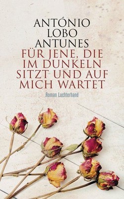 Für jene, die im Dunkeln sitzt und auf mich wartet Lobo Antunes, Antonio und Mar