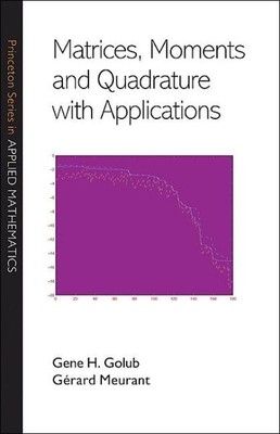 Matrices, Moments and Quadrature With Applications, Hardcover by Golub, Gene ...