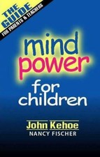 MIND POWER FOR CHILDREN By John P. Kehoe & Nancy Fischer **Mint Condition**