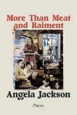 More Than Meat and Raiment: Poems by Jackson, Angela