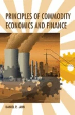 Principles of Commodity Economics and Finance, Hardcover by Ahn, Daniel P., L...