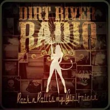 Dirt River Radio : Rock N Roll Is My Girlfriend (CD) Album - New and Sealed