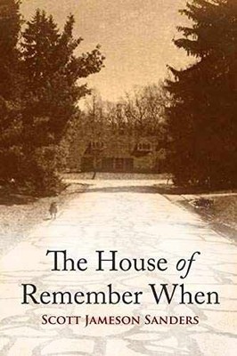 The House of Remember When - Paperback, by Sanders Scott Jameson - Very Good