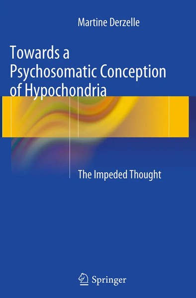 Towards A Psychosomatic Conception Of Hypochondria | Martine Derzelle | Buch-image