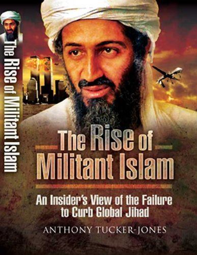 The Rise of Militant Islam: An Insiders View of the Failure to