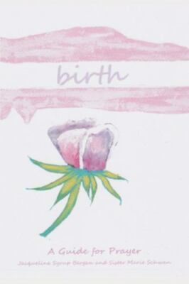 Birth: A Guide for Prayer by Schwan Csj, Marie, Brand New, Free shipping in t...