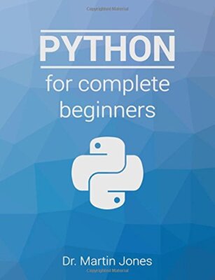 Python for complete beginners: A friendly guide to coding, no ex