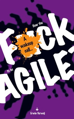 How the fuck to be agile? a wakeup call... Erwin Verweij Taschenbuch Englisch