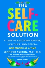 Self-Care Solution, The: A Year of Becoming Happier, Healthier, and Fitter--...