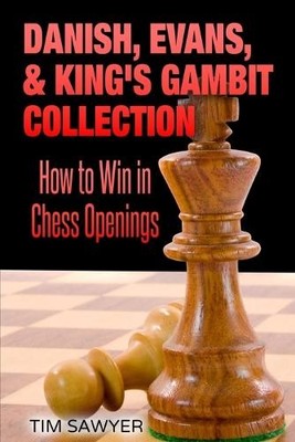 Tim Sawyer Danish, Evans, & King's Gambit Collection (Paperback)