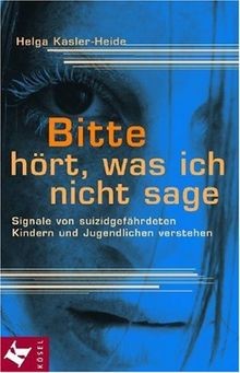Bitte hört, was ich nicht sage. von Käsler-Heide, Helga | Buch | Zustand gut