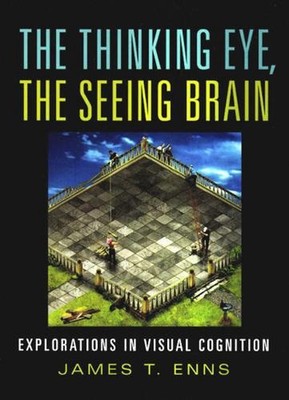 The Thinking Eye, the Seeing Brain: Explorations in Visual Cognition by James T.