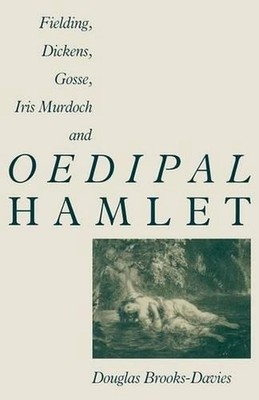 Fielding, Dickens, Gosse, Iris Murdoch and Oedipal Hamlet by Douglas Brooks-Davi