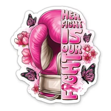 Her Fight is Our Fight Breast Cancer Awareness Vinyl Sticker - Phone Car