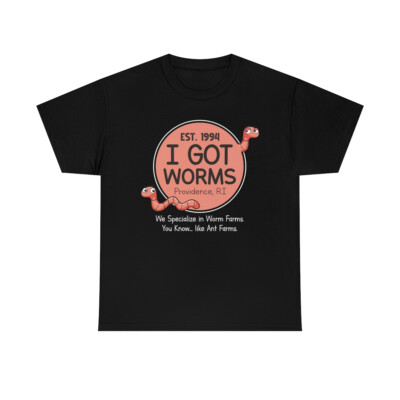 I Got Worms Funny Business Idea T-Shirt