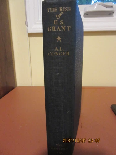 THE RISE of U S GRANT by A L CONGER 1931 FIRST PRINTING HARD BACK