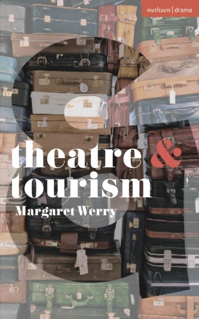 Theatre and Tourism by Margaret Werry (Paperback Book)