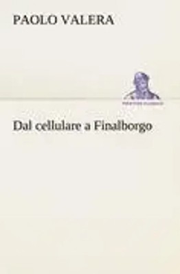 Paolo Valera | Dal cellulare a Finalborgo | Taschenbuch | Italienisch (2012)