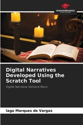 Digital Narratives Developed Using the Scratch Tool by Iago Marques de Vargas Pa