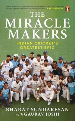 The Miracle Makers: Indian Cricket's ..., Joshi, Gaurav