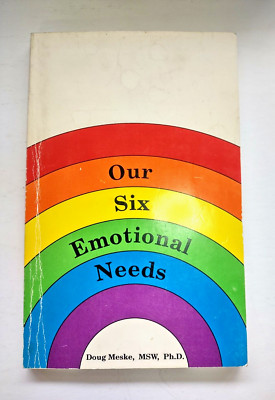 Our Six Emotional Needs by Doug Meske 1989 Trade Paperback