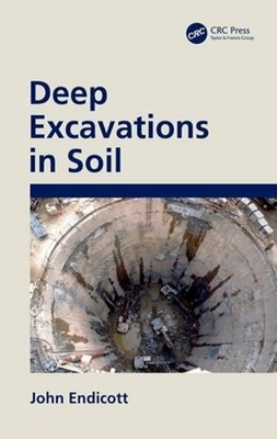 Deep Excavations in Soil by John Endicott: New