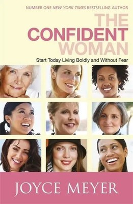 The Confident Woman | Start Living Boldly and Without Fear | Joyce Meyer | Buch