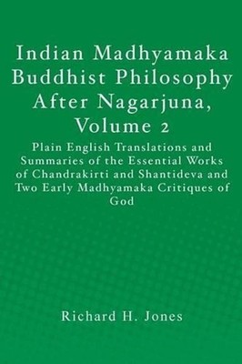 Indian Madhyamaka Buddhist Philosophy After Nagarjuna, Volume 2: Plain English T