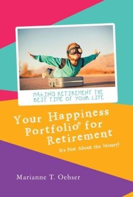 Your Happiness Portfolio for Retirement: Its Not About the Money - GOOD