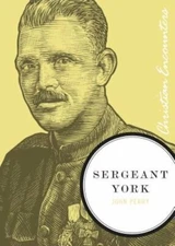 Sergeant York: A Biography of an American Patriot and World War I Hero by Perry