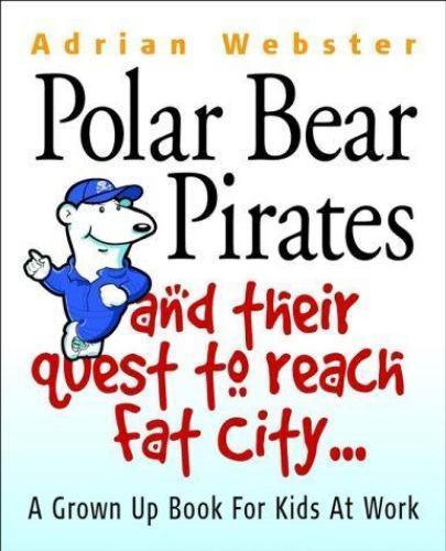 Polar Bear Pirates and Their Quest to Reach Fat City : A Grown Ups ...