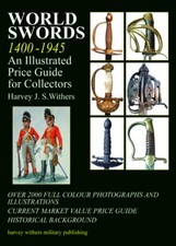 WORLD SWORDS 1400-1945 - FULL COLOUR PRICE GUIDE FOR COLLECTORS - 2000 + PHOTOS