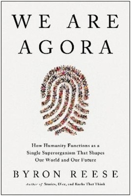 Byron Reese We Are Agora (Hardback)
