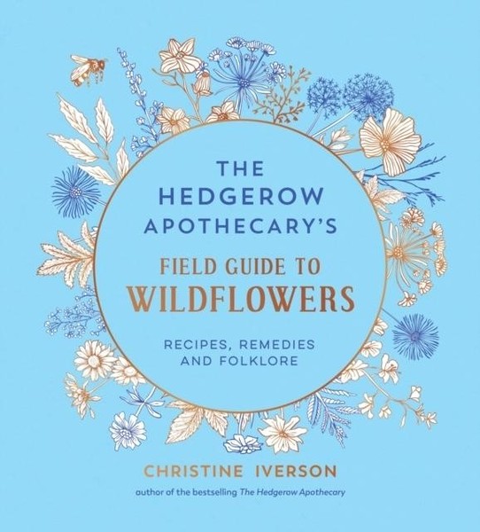 The Hedgerow Apothecary's Field Guide To Wildflowers ~ Chris ... 9781837998074-image